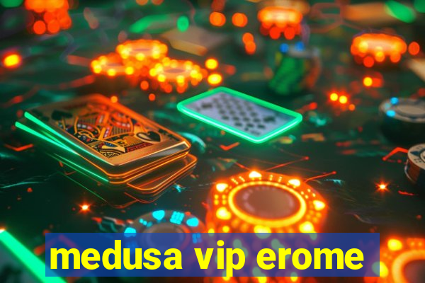 medusa vip erome